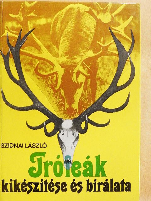 Szidnai László - Trófeák kikészítése és bírálata [antikvár]