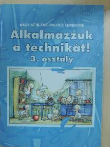 Nagy Attiláné - Alkalmazzuk a technikát! 3. osztály [antikvár]