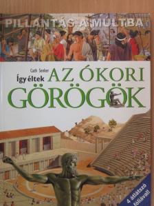 Cath Senker - Így éltek az ókori görögök [antikvár]