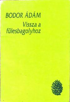 Bodor Ádám - Vissza a fülesbagolyhoz [antikvár]
