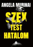 Angela Murinai - Szex, test, hatalom