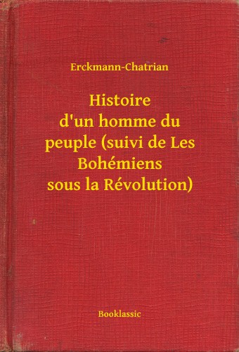Erckmann-Chatrian - Histoire d'un homme du peuple (suivi de Les Bohémiens sous la Révolution) [eKönyv: epub, mobi]