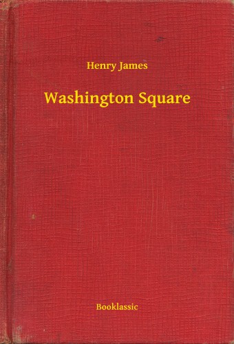 Henry James - Washington Square [eKönyv: epub, mobi]