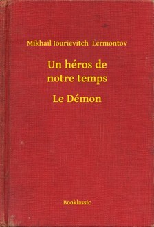 Lermontov Mikhail Iourievitch - Un héros de notre temps - Le Démon [eKönyv: epub, mobi]