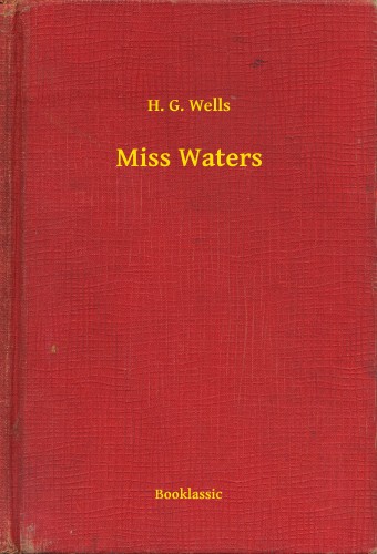 H. G. Wells - Miss Waters [eKönyv: epub, mobi]
