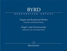 BYRD - ORGAN AND KEYBOARD WORKS. FANTASIAS AND RELATED WORKS