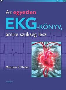 Thaler, Malcolm - Az egyetlen EKG-könyv amire szükség lesz
