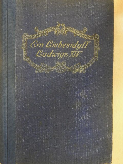 Dora Duncker - Ein Liebesidyll Ludwigs XIV. [antikvár]