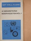 Gallyas Ferenc - Mit kell tudni a nemzetközi szervezetekről? [antikvár]