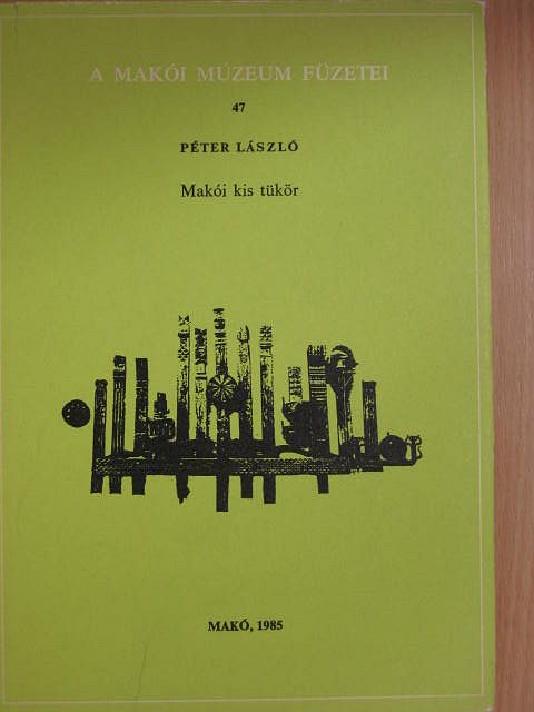 Péter László - Makói kis tükör [antikvár]
