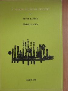 Péter László - Makói kis tükör [antikvár]