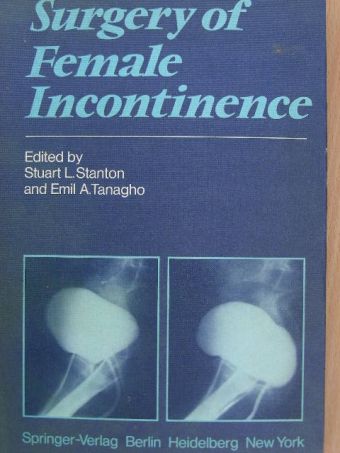 Emil A. Tanagho - Surgery of Female Incontinence [antikvár]