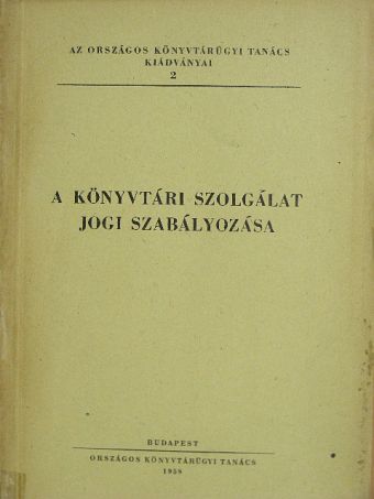 A könyvtári szolgálat jogi szabályozása [antikvár]