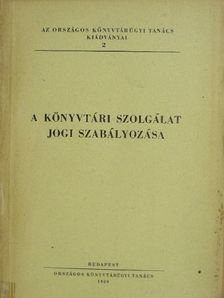 A könyvtári szolgálat jogi szabályozása [antikvár]