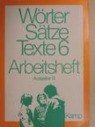 Bernhard Weisgerber - Wörter Sätze Texte 6 - Arbeitsheft [antikvár]