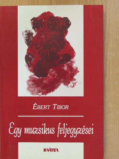 Ébert Tibor - Egy muzsikus feljegyzései (dedikált példány) [antikvár]