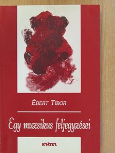 Ébert Tibor - Egy muzsikus feljegyzései (dedikált példány) [antikvár]