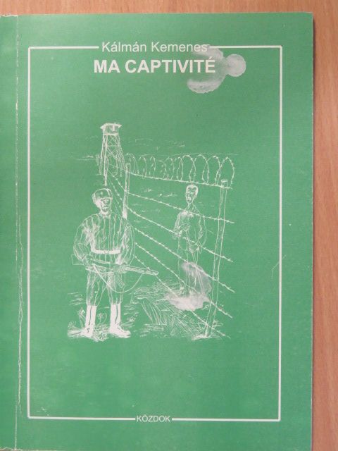 Kálmán Kemenes - Ma Captivité (dedikált példány) [antikvár]