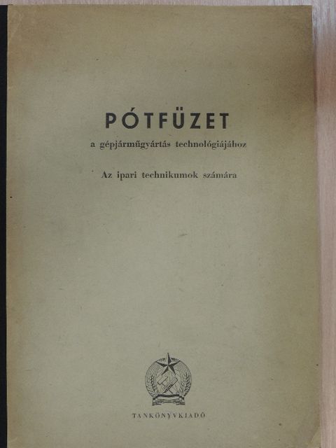 Köröskényi Zoltán - Pótfüzet a gépjárműgyártás technológiájához [antikvár]