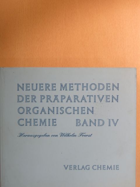Dr. H. Knupfer - Neuere Methoden Der Präparativen Organischen Chemie IV. [antikvár]