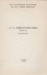 Karácsonyi Béla, Varga András - Acta Bibliothecaria Tomus IX. Fasciculus 1. [antikvár]