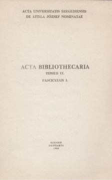 Karácsonyi Béla, Varga András - Acta Bibliothecaria Tomus IX. Fasciculus 1. [antikvár]