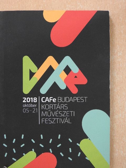 CAFe Budapest Kortárs Művészeti Fesztivál 2018. október 05-21 [antikvár]