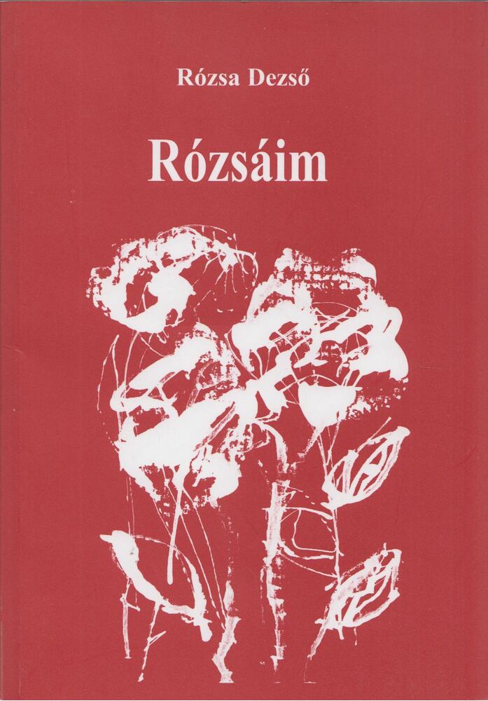 Rózsa Dezső - Rózsáim [antikvár]