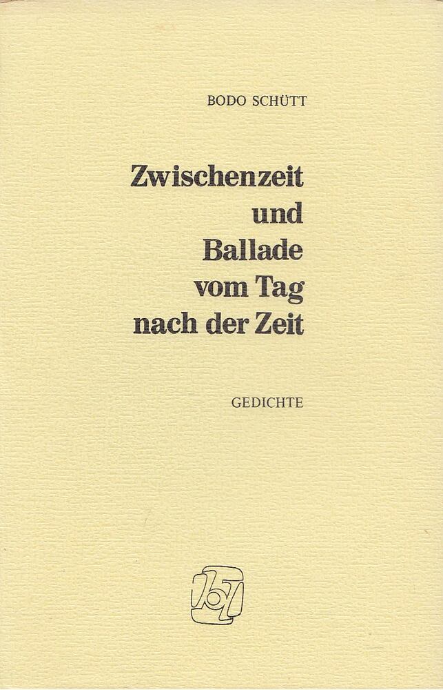Schütt, Bodo - Zwischenzeit und Ballade vom Tag nach der Zeit [antikvár]