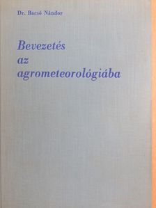 Dr. Bacsó Nándor - Bevezetés az agrometeorológiába [antikvár]