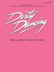 DIRTY DANCING - THE CLASSIC STORY ON STAGE - PIANO, VOCAL, GUITAR