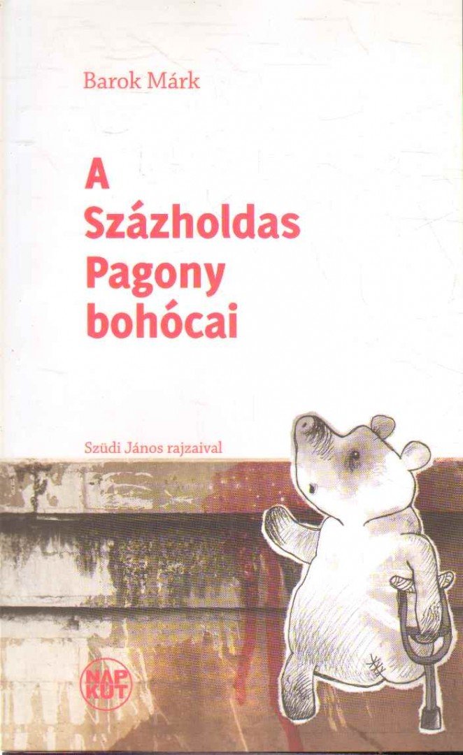 Barok Márk - A Százholdas Pagony bohócai [antikvár]