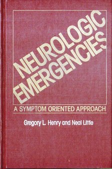 Gregory L. Henry - Neurologic Emergencies [antikvár]