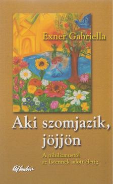 Exner Gabriella - Aki szomjazik, jöjjön [antikvár]
