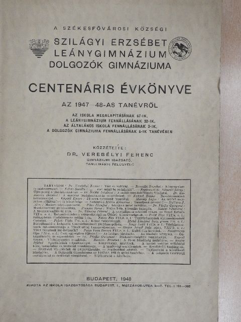 Balázs Béláné - A Székesfővárosi Községi Szilágyi Erzsébet Leánygimnázium, Dolgozók Gimnáziuma centenáris évkönyve az 1947-48-as tanévről [antikvár]