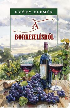 Győry Elemér - A borkezelésről