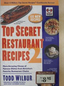 Todd Wilbur - Top Secret Restaurant Recipes 2. [antikvár]