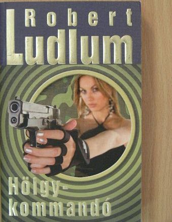 Robert Ludlum - Hölgykommandó [antikvár]