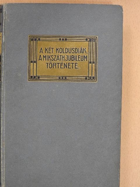 Mikszáth Kálmán - A két koldusdiák/A Mikszáth-jubileum története [antikvár]