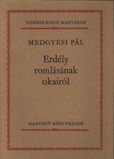 Medgyesi Pál - Erdély romlásának okairól [antikvár]
