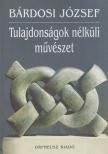 BÁRDOSI JÓZSEF - Tulajdonságok nélküli művészet [antikvár]