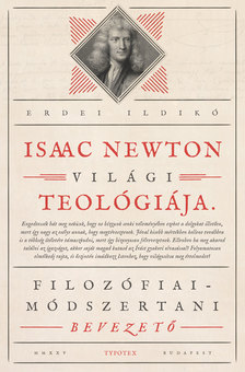 Erdei Ildikó - Isaac Newton világi teológiája