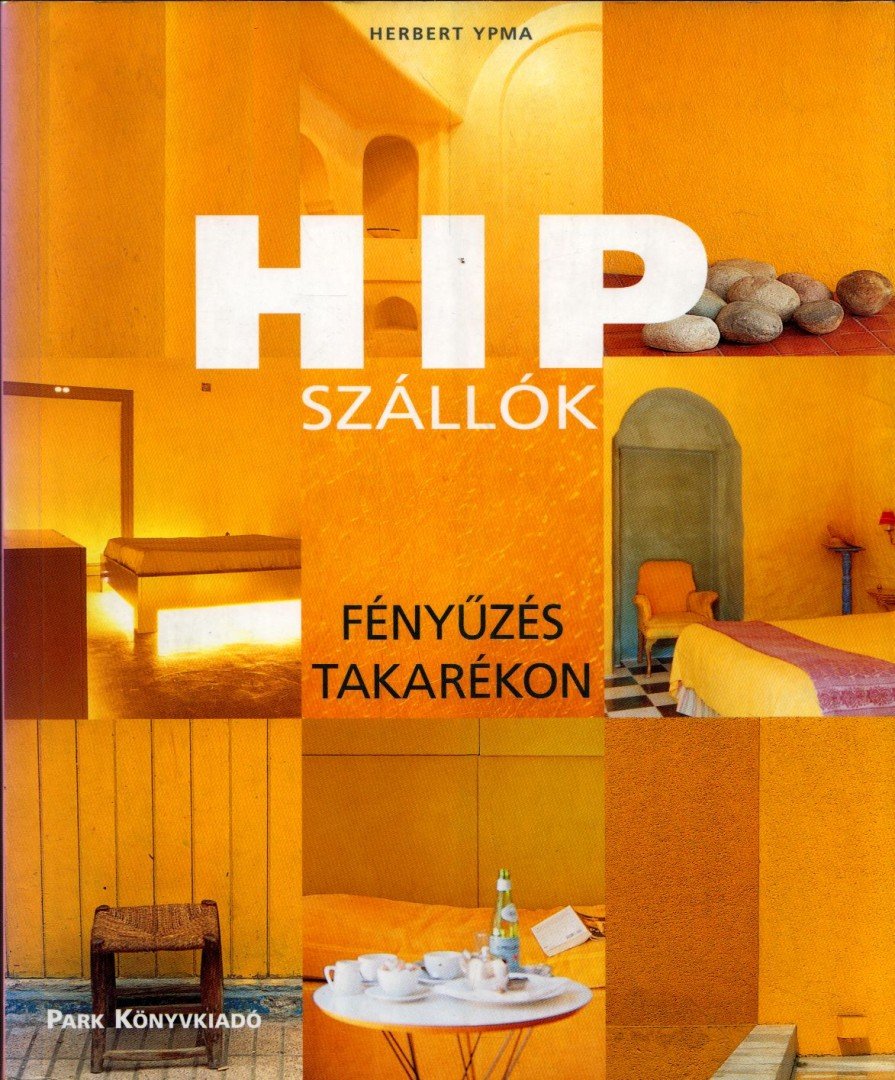Herbert Ypma - HIP szállók - Fényűzés takarékon [antikvár]