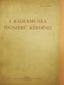 Halmi Tibor - A kádermunka időszerű kérdései [antikvár]