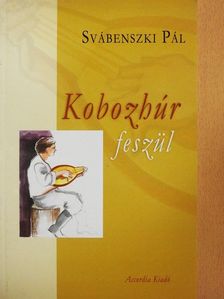 Svábenszki Pál - Kobozhúr feszül [antikvár]