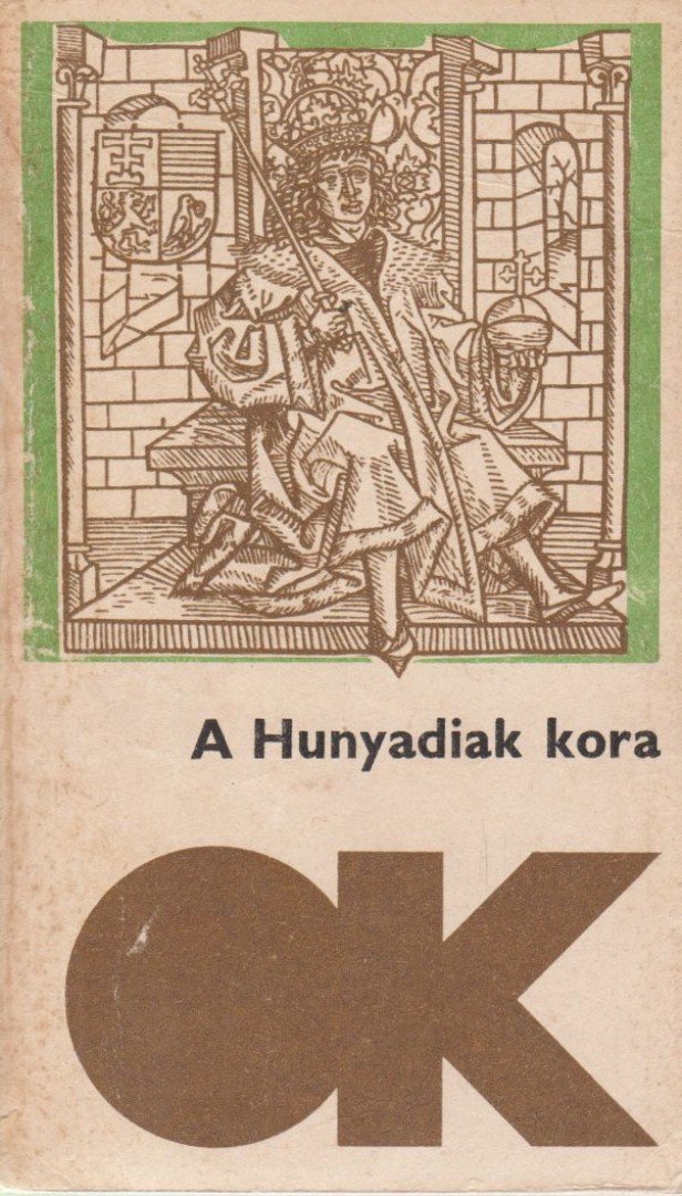 KULCSÁR PÉTER - A Hunyadiak kora [antikvár]