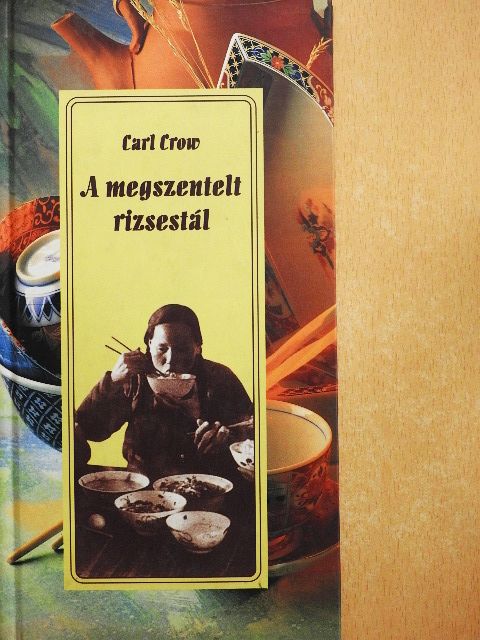 Carl Crow - A megszentelt rizsestál [antikvár]