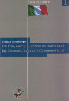 Pressburger, Giorgio - Oh Dio, come si scrive un romanzo? - Jaj, Istenem, hogyan kell regényt írni? [antikvár]