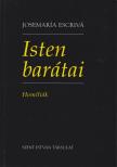 Josemaría Escrivá - Isten barátai [antikvár]