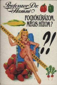 Hamm, Michael dr. - Fogyókúrázom, mégis hízom? [antikvár]
